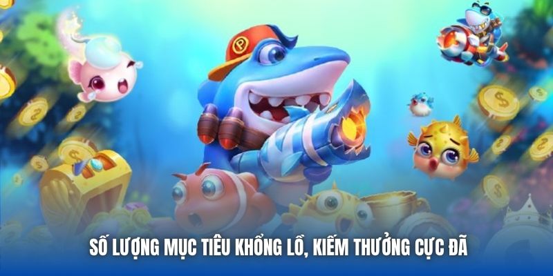 Số lượng mục tiêu khổng lồ, kiếm thưởng cực đã